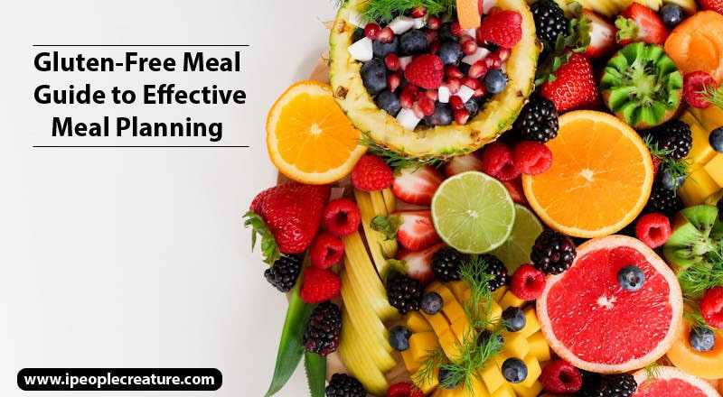 Gluten-Free Meal Guide to Effective Meal Planning