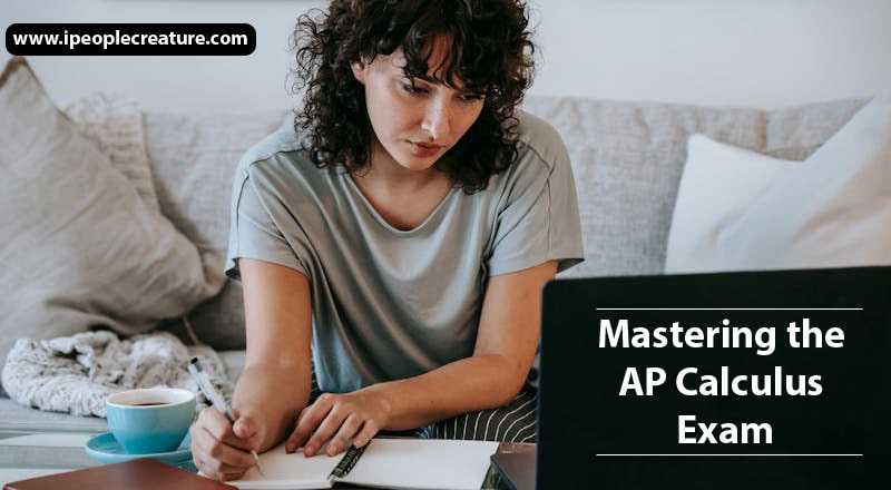 Mastering the AP Calculus Exam: A Comprehensive Study Guide